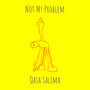 Not My Problem (Explicit)