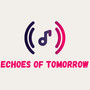 Echoes Of Tomorrow