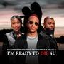 I'm Ready To Die 4U (feat. Dr Tawanda & Nelcy B)