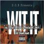 Wit It (feat. Tiny G Beats, Nonchalant Swerv & Ebk Shawnshawn) [Explicit]