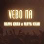 Vebo Na (feat. Maya Khan) [Explicit]