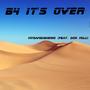 B4 IT'S OVA (feat. Don Milli) [Explicit]