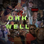 Ohh Well (Explicit)