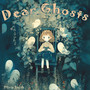 Dear Ghosts