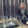 Splinters