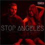 Stop Angeles (Explicit)