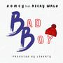 Bad Boy (feat. Domcy & Ricky Wrld) [Explicit]