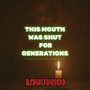 This Mouth Was Shut for Generations