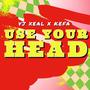 Use Your Head (feat. Kefa)