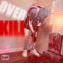 Over Kill (Explicit)