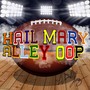 Hail Mary, Alley Oop (Single)