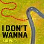 I Don't Wanna (Explicit)