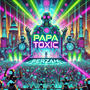 Papa Toxic (Special Version) [Explicit]