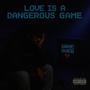 Love Is A Dangerous Game (Explicit)