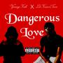 Dangerous Love (feat. LilKam2Turnt) [Explicit]