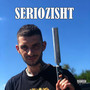 SERIOZISHT (Explicit)