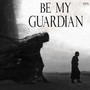 Be My Guardian