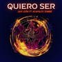 Quiero Ser (feat. Acapulco Zombie)