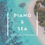 Piano & Sea - Seaside Instrumental Songs