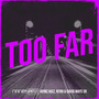 Too Far (Explicit)