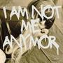 I am not me anymor (Explicit)