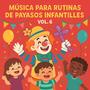 Música para Rutinas de Payasos Infantiles Vol. 6