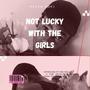 Not lucky-with the girls