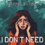 I don't need