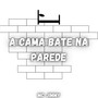 A Cama Bate na Parede (Explicit)