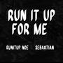 Run It Up For Me (feat. Seba$tian) [Explicit]