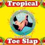 Tropical Toe Slap