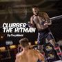 Clubber The Hitman (Anthem) [Explicit]