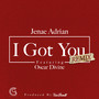 I Got You (Remix) [feat. Oscar Devine] [Explicit]