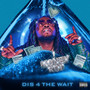 Dis 4 the Wait (Explicit)