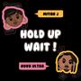 Hold Up Wait! (Explicit)