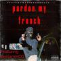 Pardon My French (feat. BenjaminCG) [Explicit]