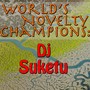 World's Novelty Champions: Dj Suketu