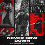 NEVER BOW DOWN