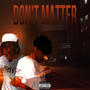 Don't Matter (feat. Prolific Worth) [Explicit]