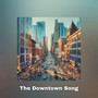 The Downtown Song