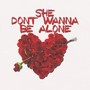 She Dont Wanna Be Alone (Explicit)