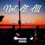 Not at All (feat. Walker) [Explicit]