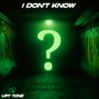 I DONT KNOW (Explicit)