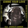 Gimme Your Love (feat. Charlie Cannon)