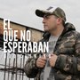 El Que No Esperaban