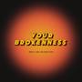 Your Brokenness