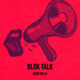 Blok Talk (Explicit)