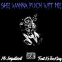 She Wanna **** Wit Me (feat. Ko the King)