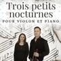 Trois petits nocturnes pour violon et piano