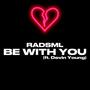 Be With You (feat. Devin Young) [Explicit]